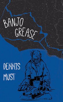 Banjo Grease, Dennis Must