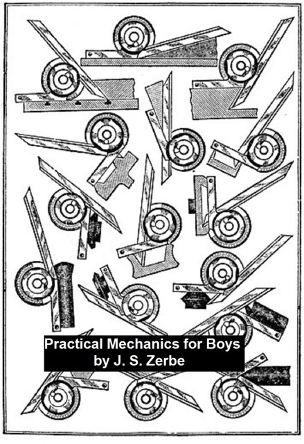 Practical Mechanics for Boys, J.S. Zerbe