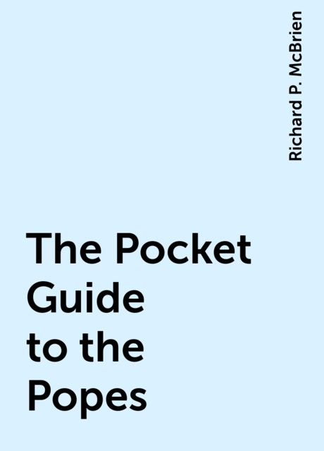 The Pocket Guide to the Popes, Richard P. McBrien