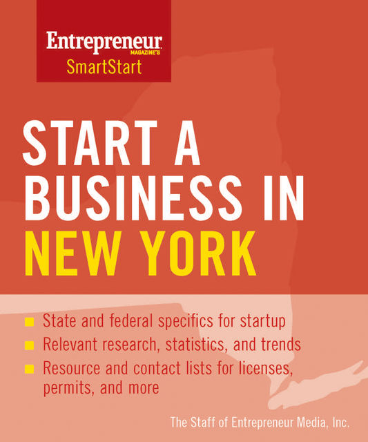 Start a Business in New York, The Staff of Entrepreneur Media