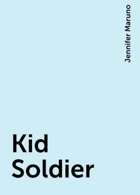 Kid Soldier, Jennifer Maruno