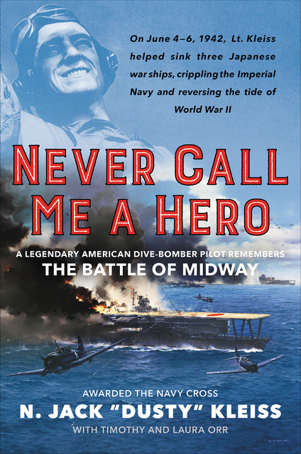 Never Call Me a Hero, Laura Orr, N. Jack “Dusty” Kleiss, Timothy Orr