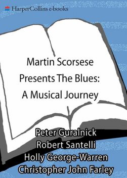 Martin Scorsese Presents The Blues: A Musical Journey, Holly George-Warren, Peter Guralnick, Robert Santelli