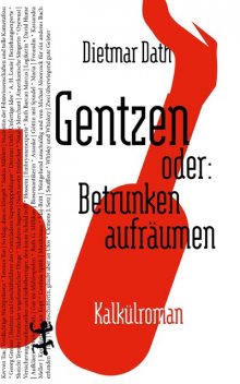 Gentzen oder: Betrunken aufräumen, Dietmar Dath