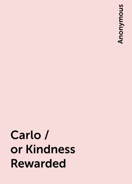 Carlo / or Kindness Rewarded, 