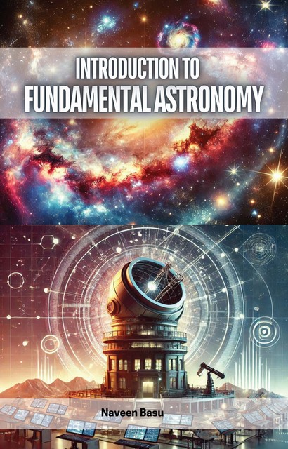 Introduction to Fundamental Astronomy, Naveen Basu