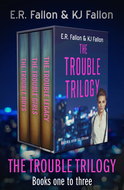 The Trouble Trilogy Books One to Three, E.R.Fallon, K.J. Fallon