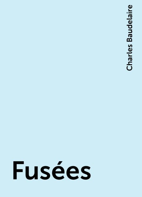 Fusées, Charles Baudelaire