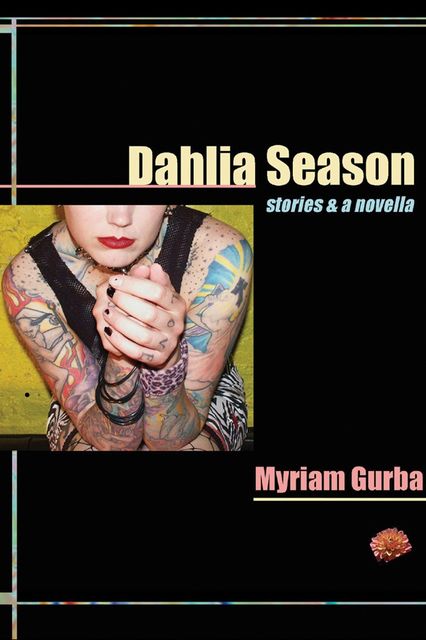 Dahlia Season, Myriam Gurba