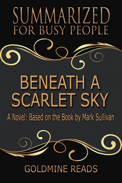 Beneath a Scarlet Sky – Summarized for Busy People, Goldmine Reads