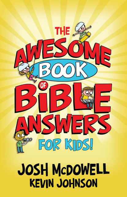 The Awesome Book of Bible Answers for Kids, Josh McDowell, Kevin Johnson