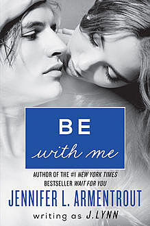 Be With Me (Wait For You, Book 2), Jennifer Lynn Armentrout