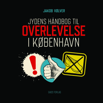 Jydens håndbog til overlevelse i København, Jakob Vølver