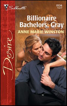 Billionaire Bachelors: Gray, Anne Marie Winston