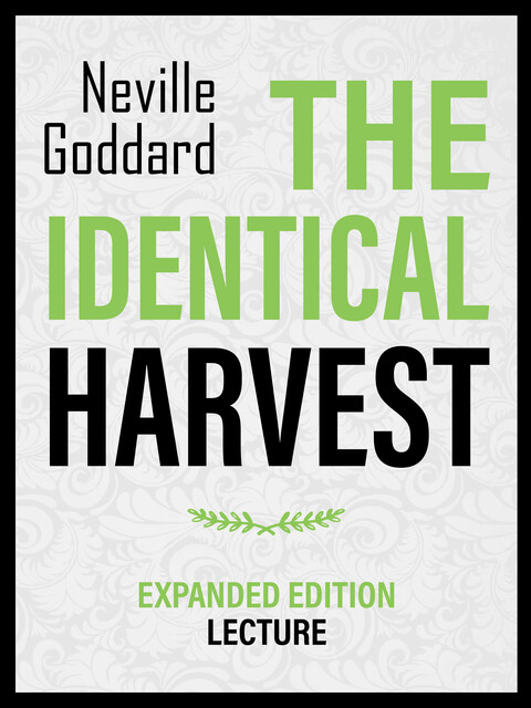 The Identical Harvest – Expanded Edition Lecture, Neville Goddard