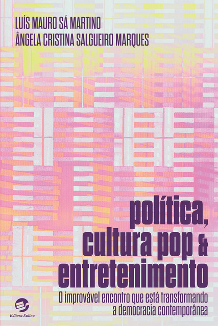 Política, Cultura Pop e Entretenimento, Ângela Cristina Salgueiro Marques, Luís Mauro Sá Martino