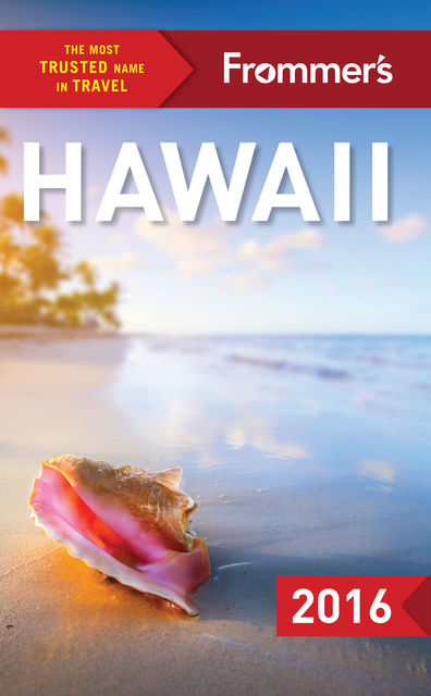 Frommer's Hawaii 2016, Jeanne Cooper, Martha Cheng, Shannon Wianecki
