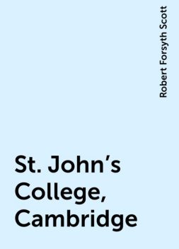St. John's College, Cambridge, Robert Forsyth Scott