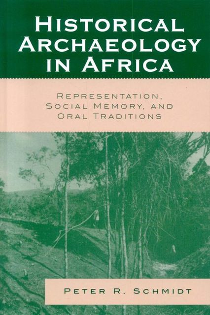 Historical Archaeology in Africa, Peter Schmidt