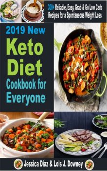 2019 New Keto Diet cookbook for Everyone, Jessica Diaz, LOIS J DOWNEY
