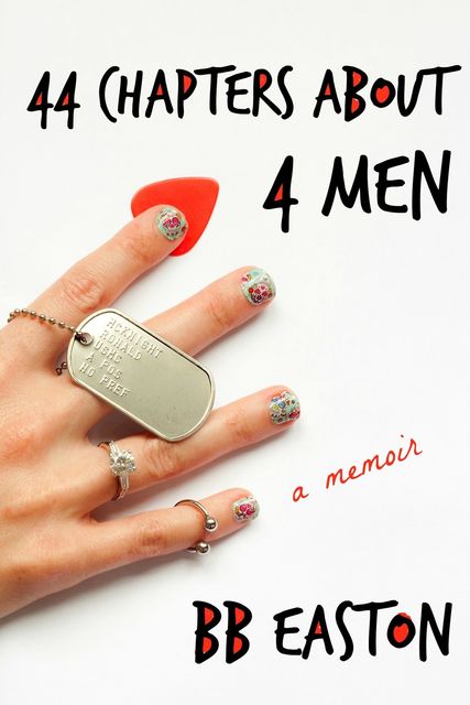 44 Chapters About 4 Men: A Memoir, B.B. Easton