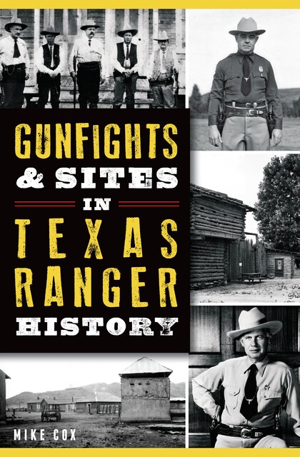 Gunfights & Sites in Texas Ranger History, Mike Cox
