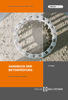 Handbuch der Betonprüfung, Hans-Wilhem Iken, Roman R. Lackner, Ulrich Wöhnl, Uwe P. Zimmer, Wolfgang Breit