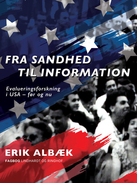 Fra sandhed til information. Evalueringsforskning i USA – før og nu, Erik Albæk