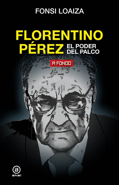 Florentino Pérez, el poder del palco, Fonsi Loaiza