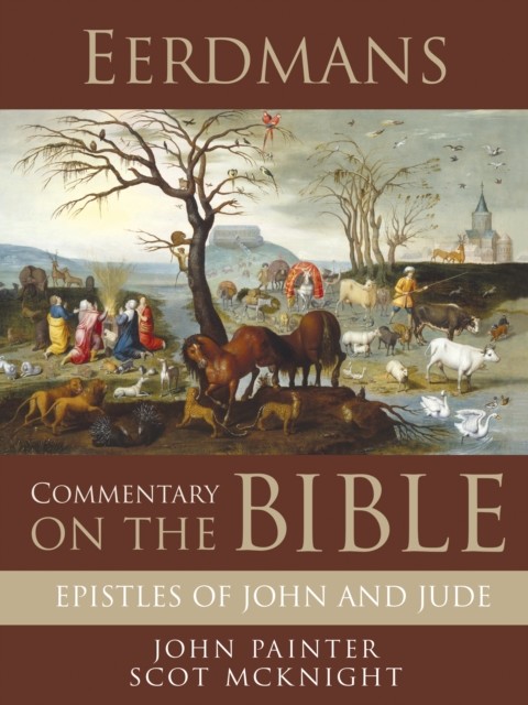 Eerdmans Commentary on the Bible: Epistles of John and Jude, John Painter