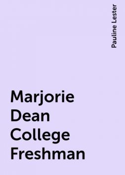 Marjorie Dean College Freshman, Pauline Lester