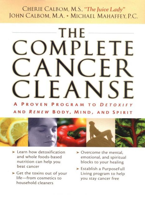 The Complete Cancer Cleanse, Cherie Calbom, John Calbom, Michael Mahaffey