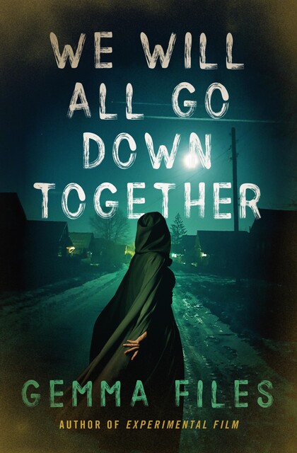 We Will All Go Down Together, Gemma Files