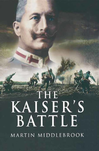 The Kaiser's Battle, Martin Middlebrook