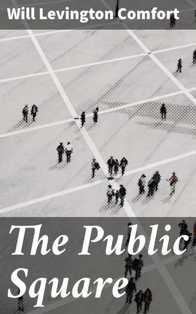 The Public Square, Will Levington Comfort