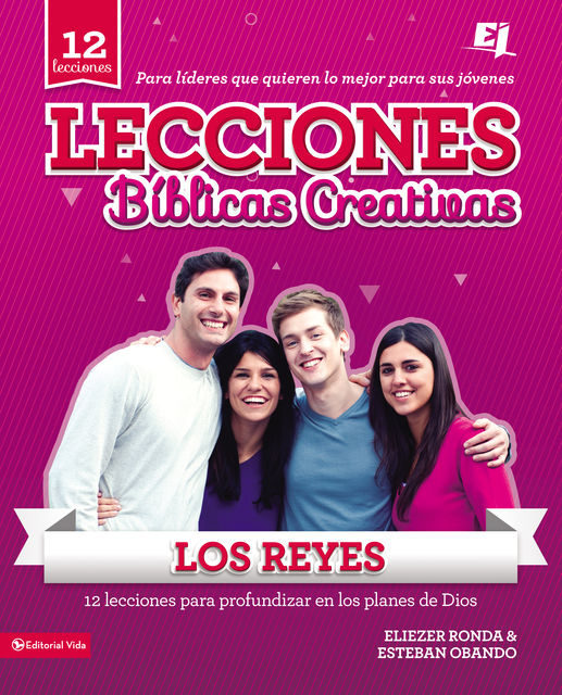 Lecciones Bíblicas Creativas: Los Reyes, Eliezer Ronda, Esteban Obando