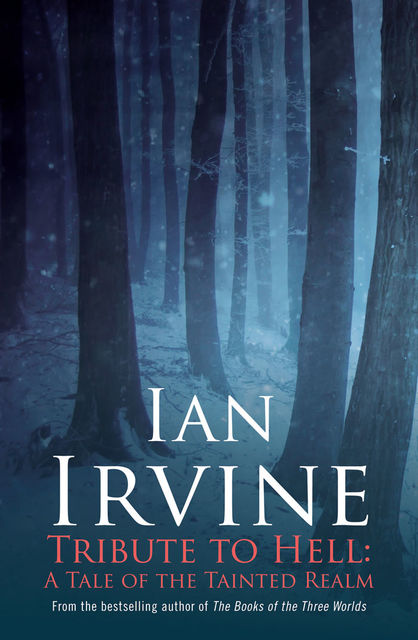Tribute to Hell: a Tale of the Tainted Realm, Ian Irvine