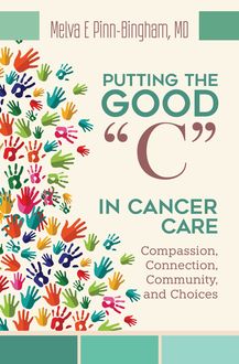 Putting the Good “C” in Cancer Care, Melva E. Pinn-Bingham