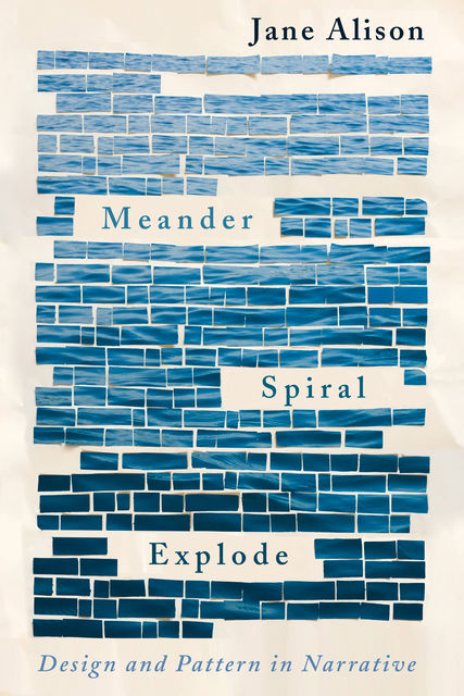 Meander, Spiral, Explode, Jane Alison