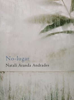No-lugar, Natalí Aranda Andrades