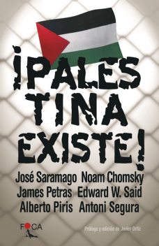 Palestina Existe, José Saramago, Noam Chomsky, Edward Said, James Petras, Alberto Piris, Antoni Segura
