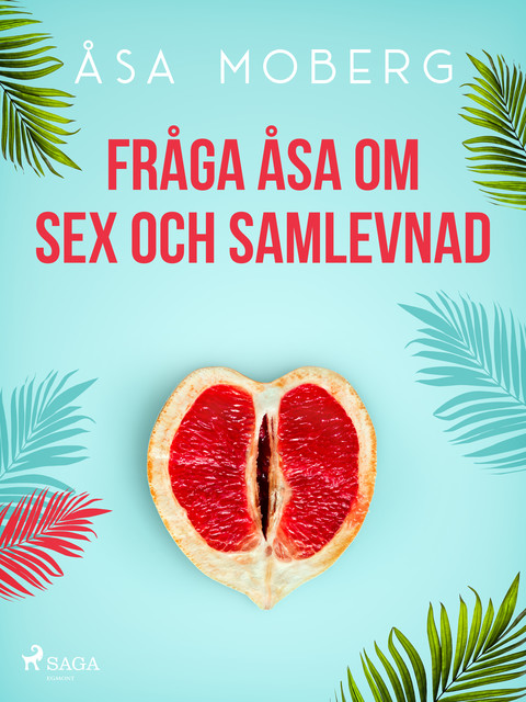 Fråga Åsa om sex och samlevnad, Åsa Moberg