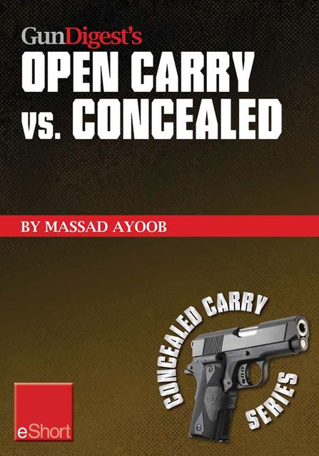 Gun Digest’s Open Carry vs. Concealed eShort, Massad Ayoob