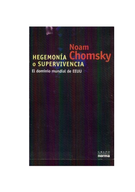 Hegemonía o supervivencia, el dominio mundial de EEUU, Noam Chomsky