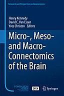 Micro-, Meso- and Macro-Connectomics of the Brain, Yves Christen, David C. Van Essen, Henry Kennedy