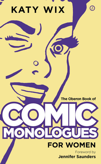 The Oberon Book of Comic Monologues for Women, Katy Wix