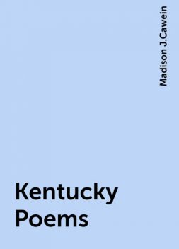 Kentucky Poems, Madison J.Cawein