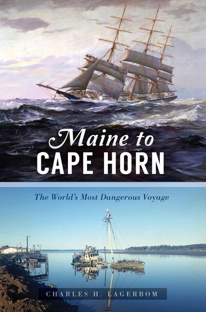 Maine to Cape Horn, Charles H. Lagerbom