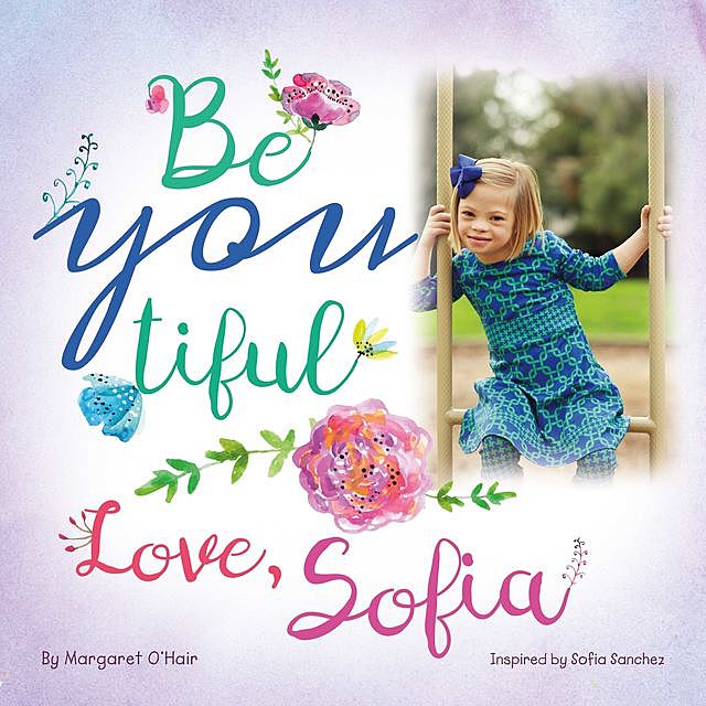 Be You Tiful Love, Sofia, Margaret O'Hair, Sofia Sanchez