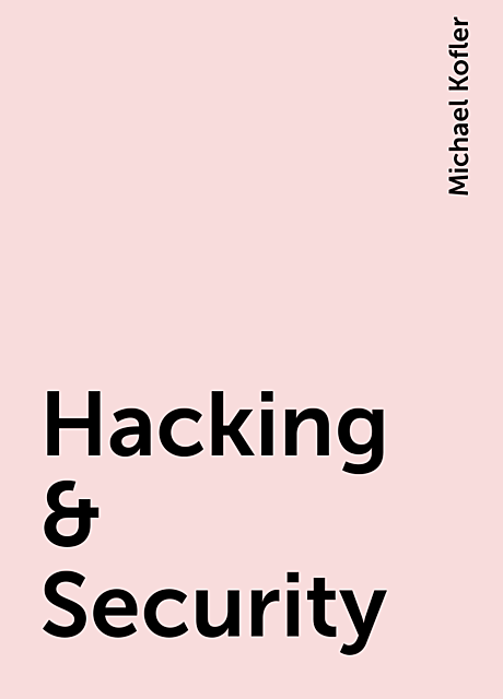 Hacking & Security, Michael Kofler